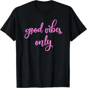 Good Vibes Only Pink Be Positive Inspirational Quote T-Shirt